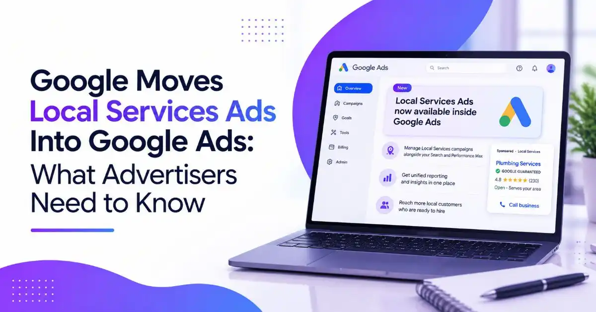 Google Local Services Ads integrated into Google Ads dashboard, highlighting the Local Services Ads migration, unified campaign management, reporting, and advertising features for businesses.