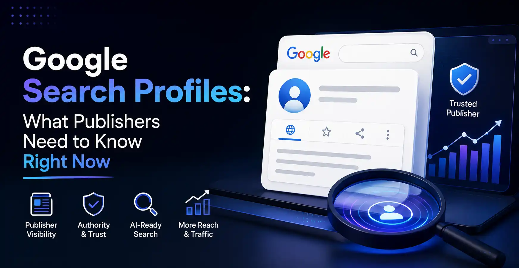 Google Search Profiles dashboard showing publisher visibility, authority signals, AI-ready search optimization, and trusted publisher insights in Google Discover
